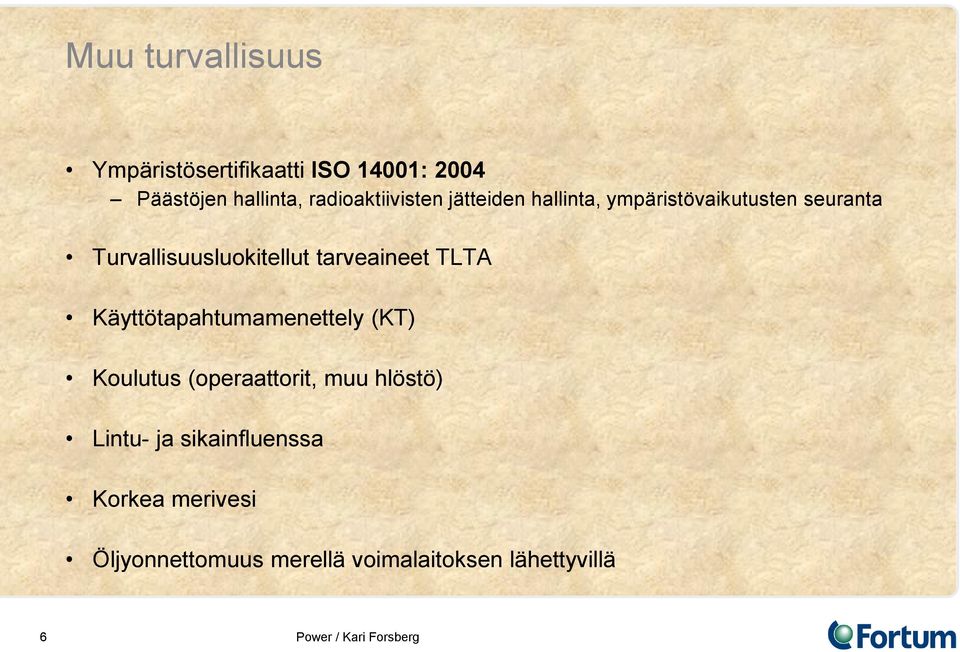Turvallisuusluokitellut tarveaineet TLTA Käyttötapahtumamenettely (KT) Koulutus