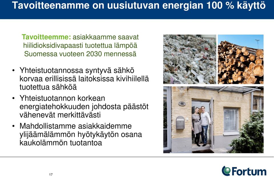 korvaa erillisissä laitoksissa kivihiilellä tuotettua sähköä Yhteistuotannon korkean energiatehokkuuden