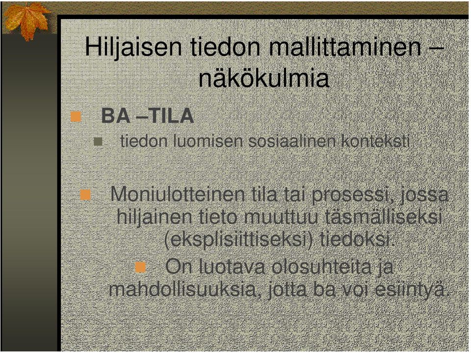 hiljainen tieto muuttuu täsmälliseksi (eksplisiittiseksi)