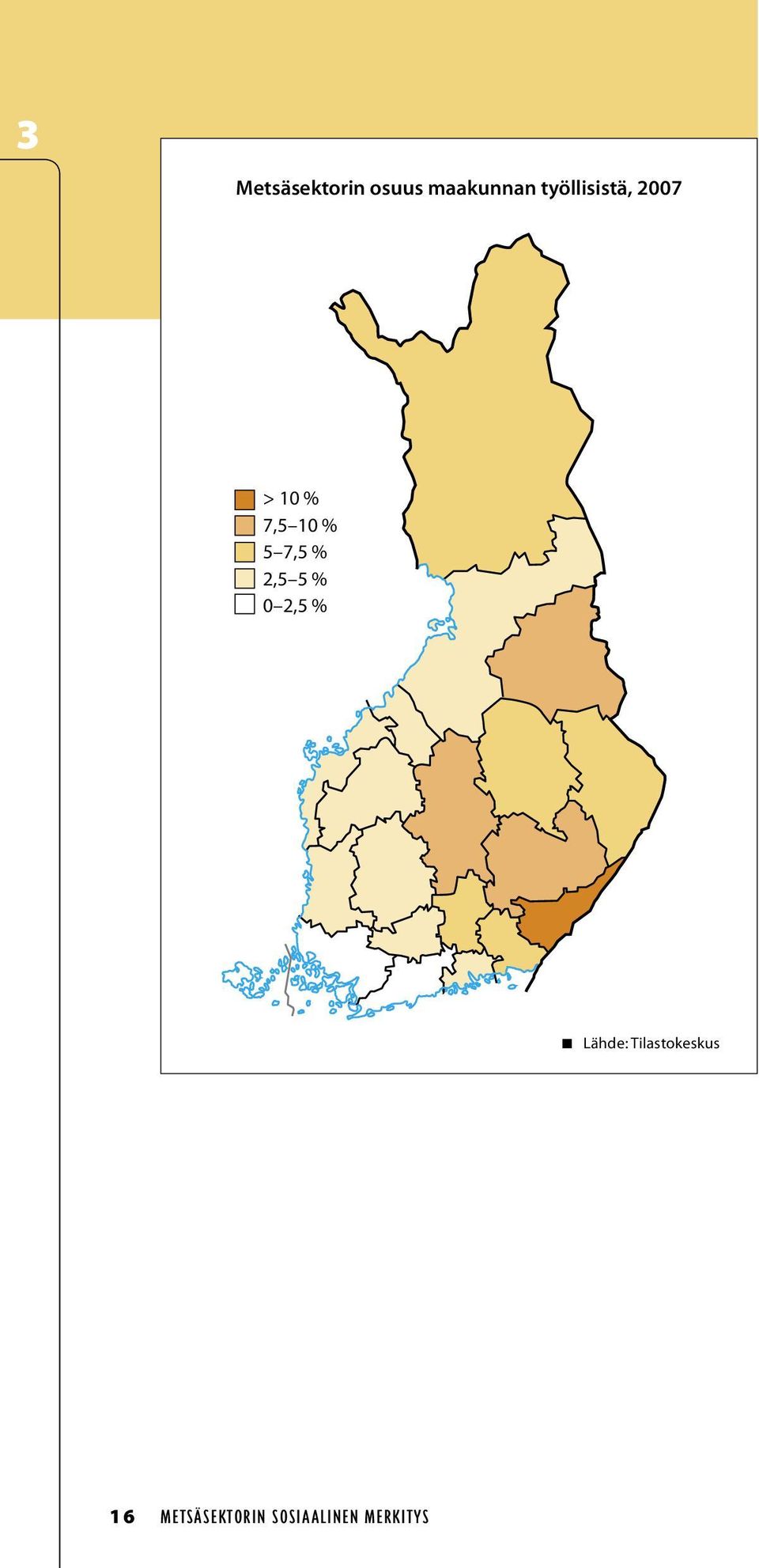 Lähde: Tilastokeskus 1 6 M e t s ä s e k t o