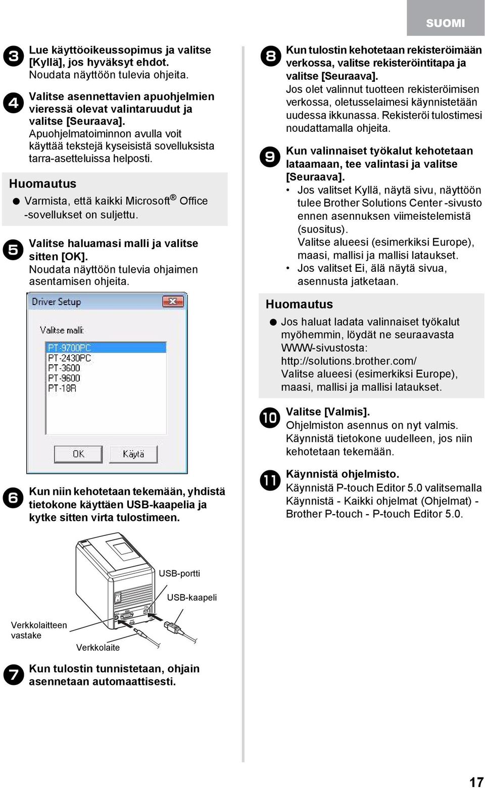 Varmista, että kaikki Microsoft Office -sovellukset on suljettu. Valitse haluamasi malli ja valitse sitten [OK]. Noudata näyttöön tulevia ohjaimen asentamisen ohjeita.