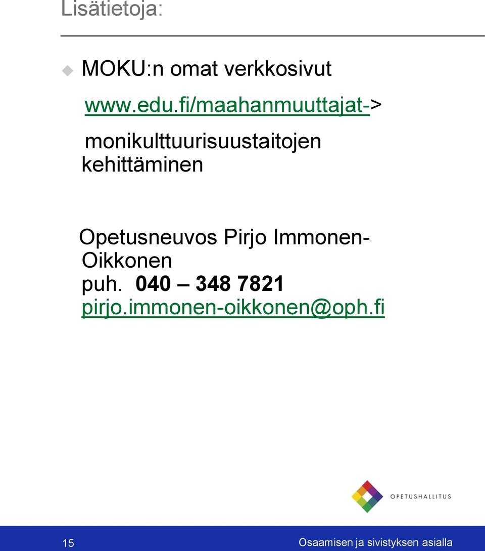 kehittäminen Opetusneuvos Pirjo Immonen- Oikkonen puh.