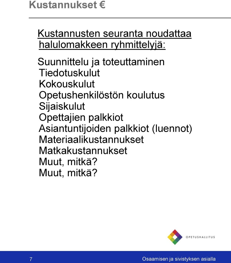 koulutus Sijaiskulut Opettajien palkkiot Asiantuntijoiden palkkiot (luennot)