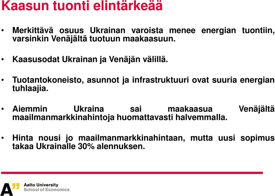 Tuotantokoneisto, asunnot ja infrastruktuuri ovat suuria energian tuhlaajia.