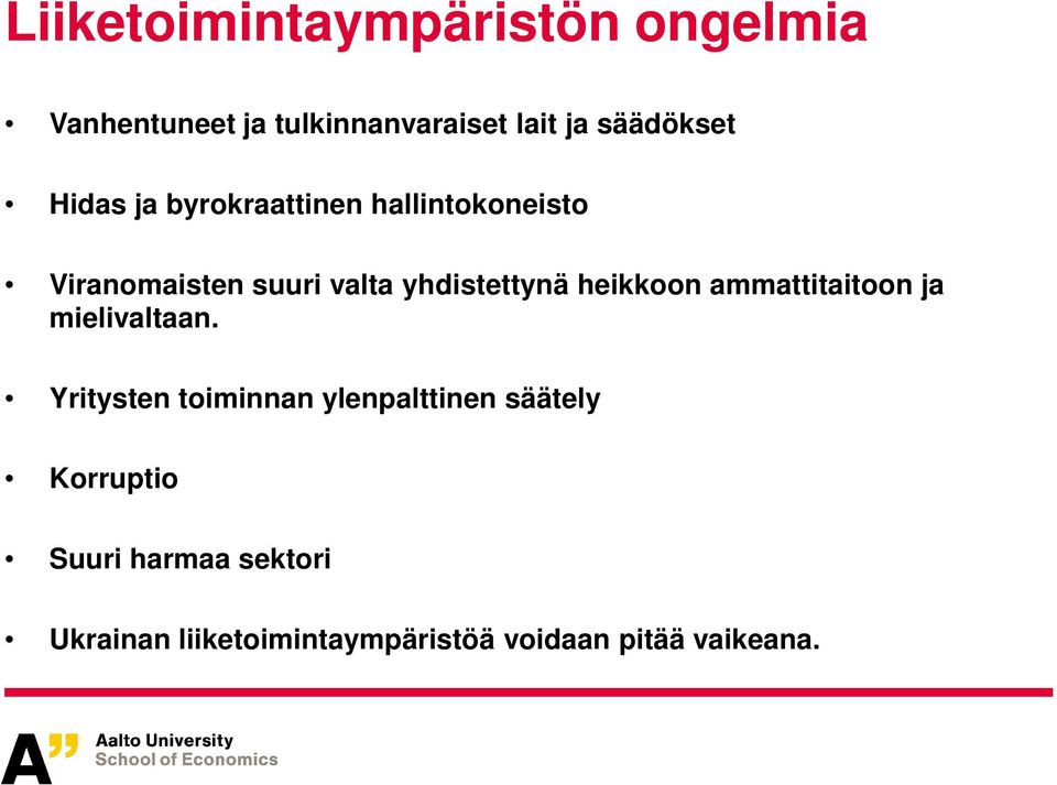 yhdistettynä heikkoon ammattitaitoon ja mielivaltaan.