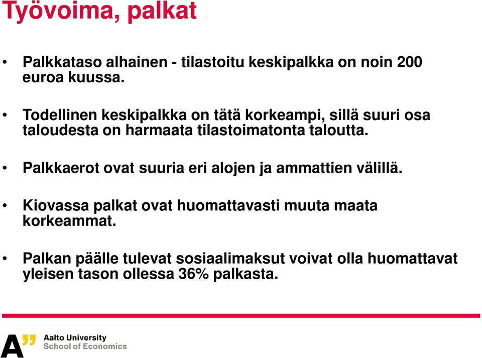 taloutta. Palkkaerot ovat suuria eri alojen ja ammattien välillä.