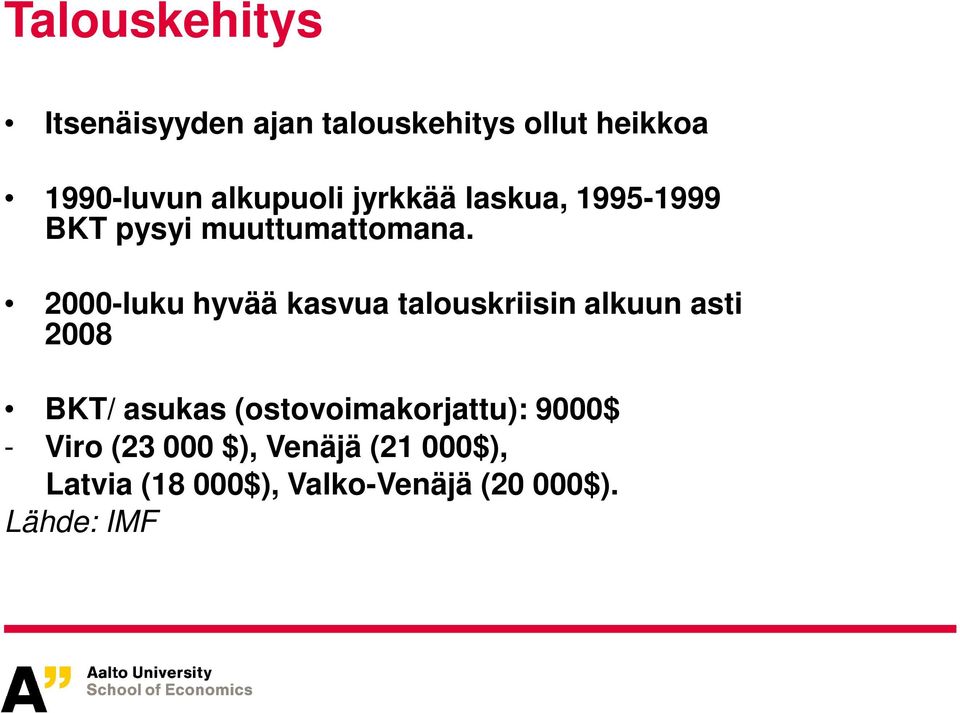 2000-luku hyvää kasvua talouskriisin alkuun asti 2008 BKT/ asukas