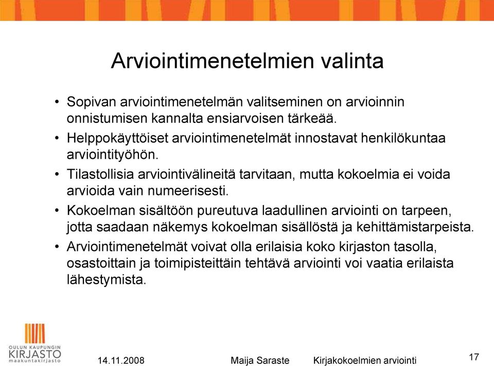 Tilastollisia arviointivälineitä tarvitaan, mutta kokoelmia ei voida arvioida vain numeerisesti.