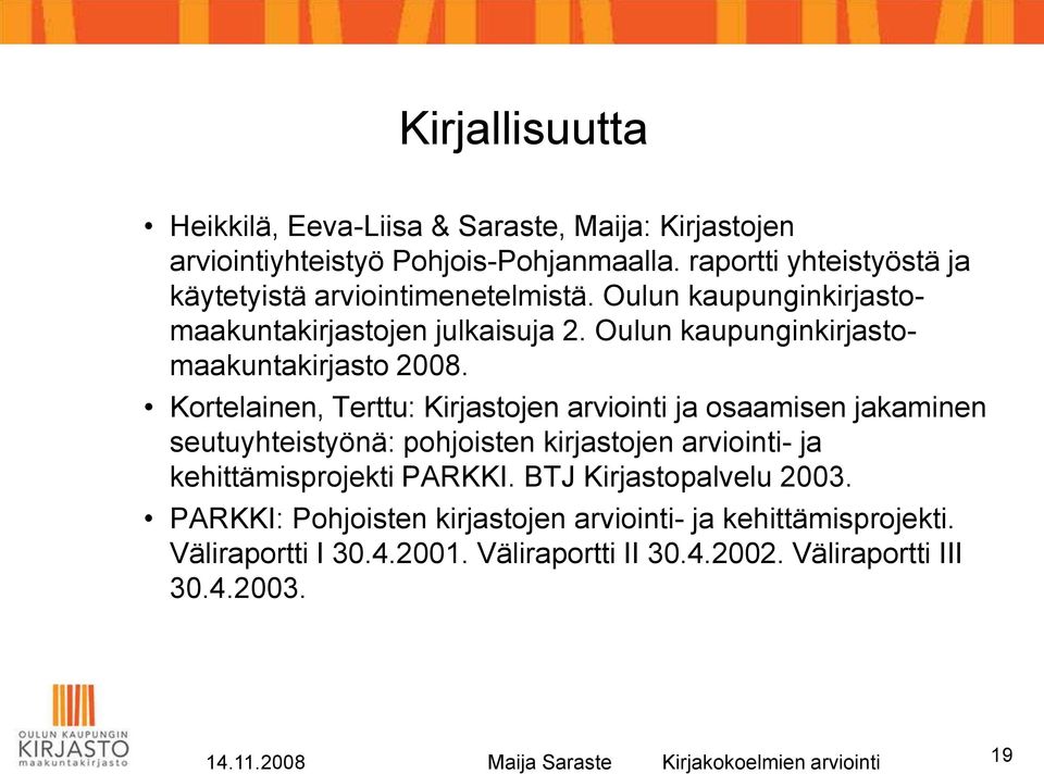 Oulun kaupunginkirjastomaakuntakirjasto 2008.