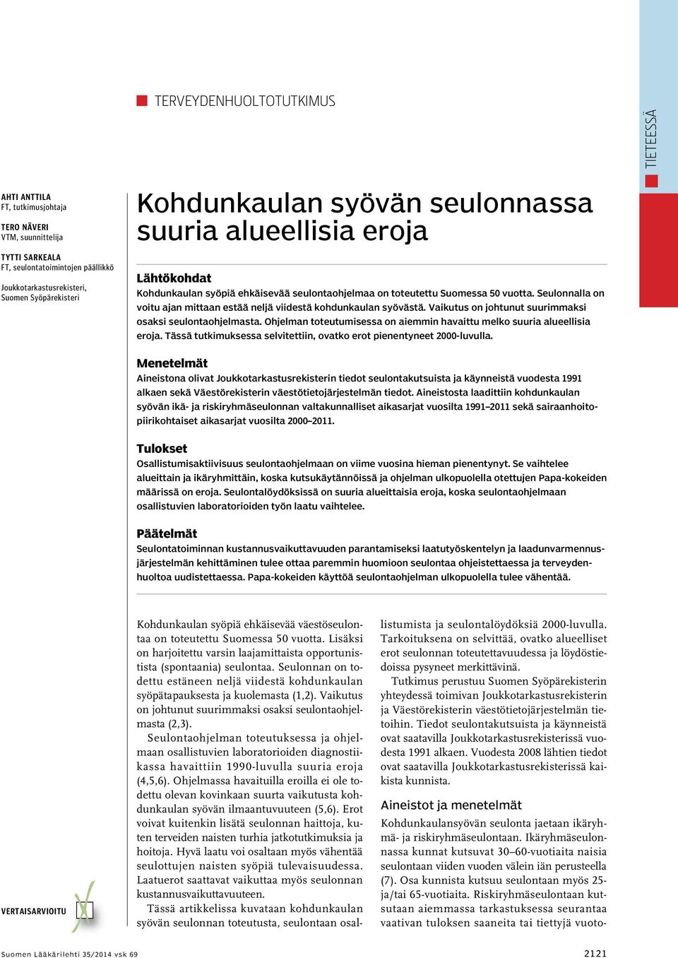 Seulonnalla on voitu ajan mittaan estää neljä viidestä kohdunkaulan syövästä. Vaikutus on johtunut suurimmaksi osaksi seulontaohjelmasta.