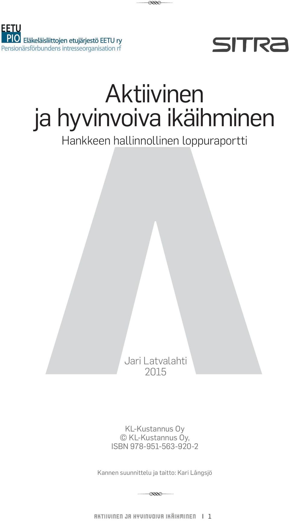 KL-Kustannus Oy KL-Kustannus Oy, ISBN 978-951-563-920-2