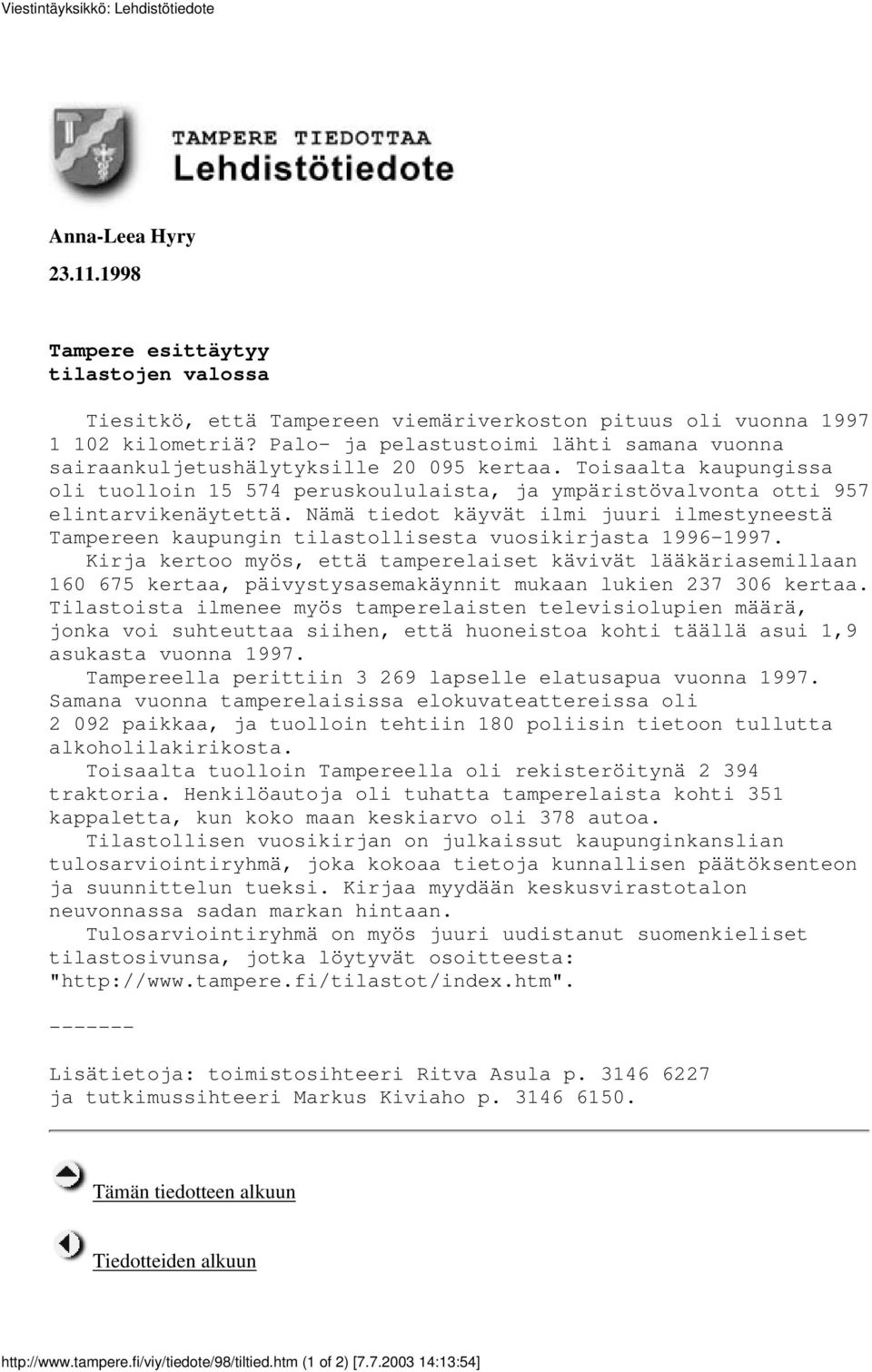 Nämä tiedot käyvät ilmi juuri ilmestyneestä Tampereen kaupungin tilastollisesta vuosikirjasta 1996-1997.