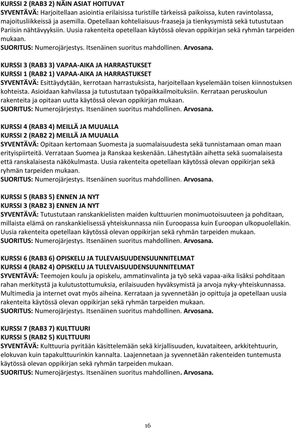 SUORITUS: Numerojärjestys. Itsenäinen suoritus mahdollinen. Arvosana.