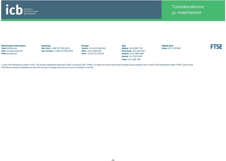 com Paris +33 (0) 1 53 76 82 89 Mumbai +91 22 6649 4180 Sydney +61 2 9293 2864 Tokyo +81 3 3581 2811 2012 FTSE International Limited ( FTSE ).