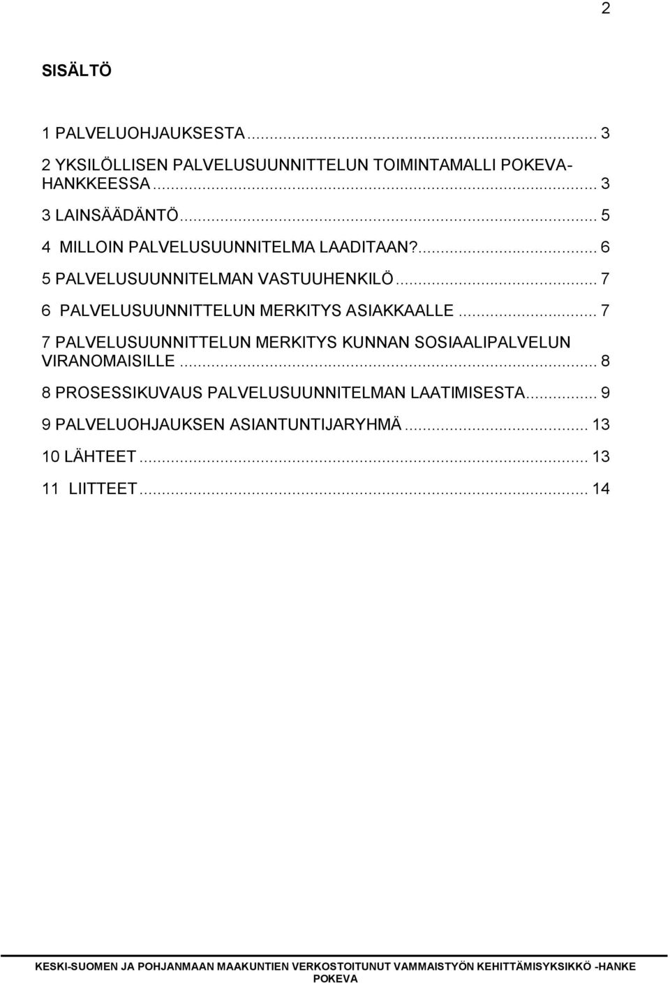 .. 7 6 PALVELUSUUNNITTELUN MERKITYS ASIAKKAALLE.