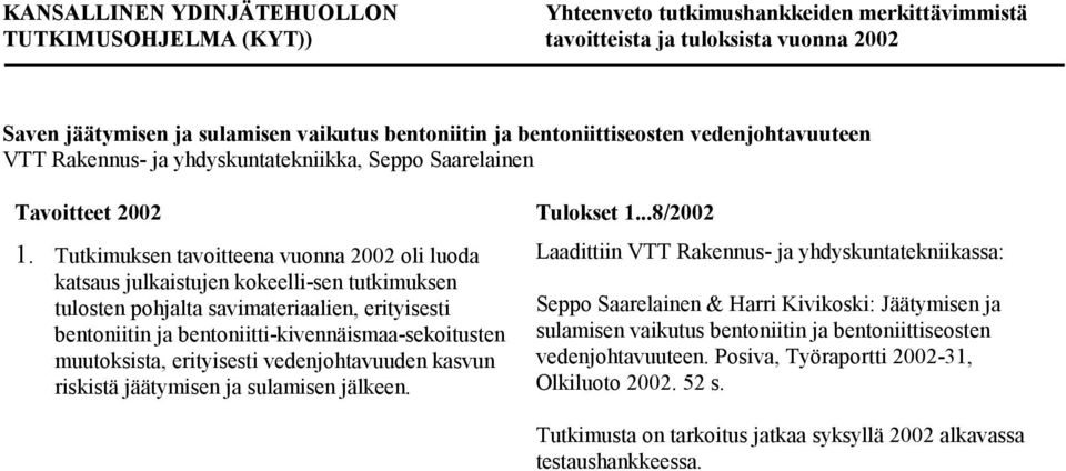 bentoniitti-kivennäismaa-sekoitusten muutoksista, erityisesti vedenjohtavuuden kasvun riskistä jäätymisen ja sulamisen jälkeen.