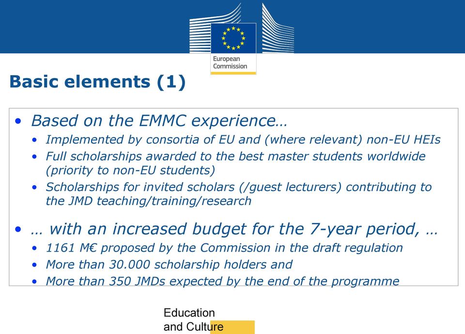 contributing to the JMD teaching/training/research with an increased budget for the 7-year period, 1161 M proposed by the Commission