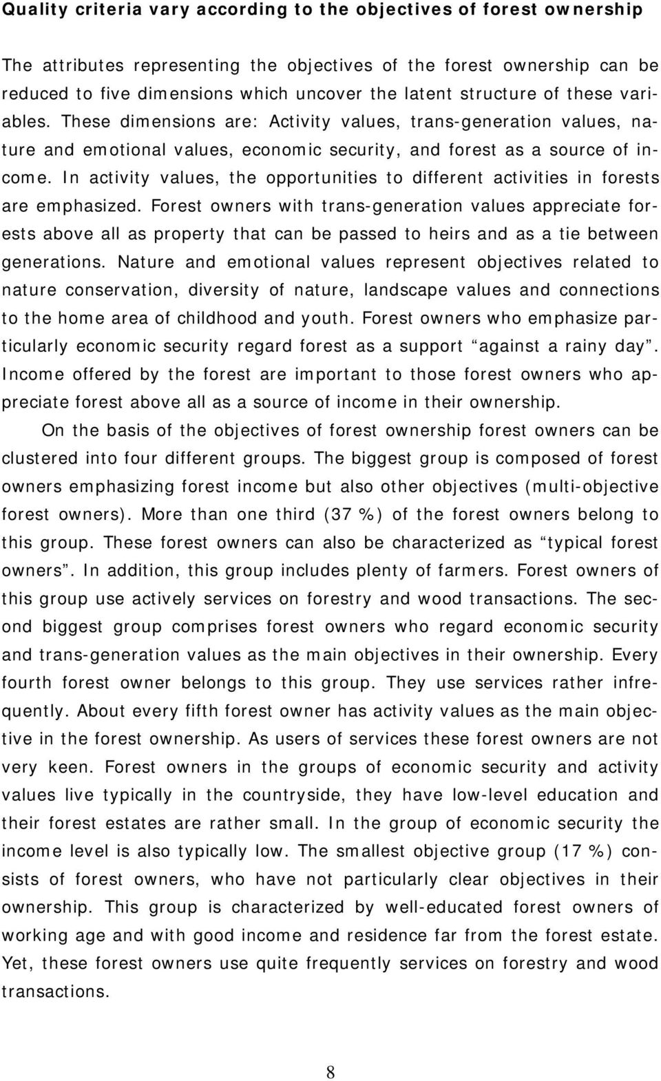 In activity values, the opportunities to different activities in forests are emphasized.