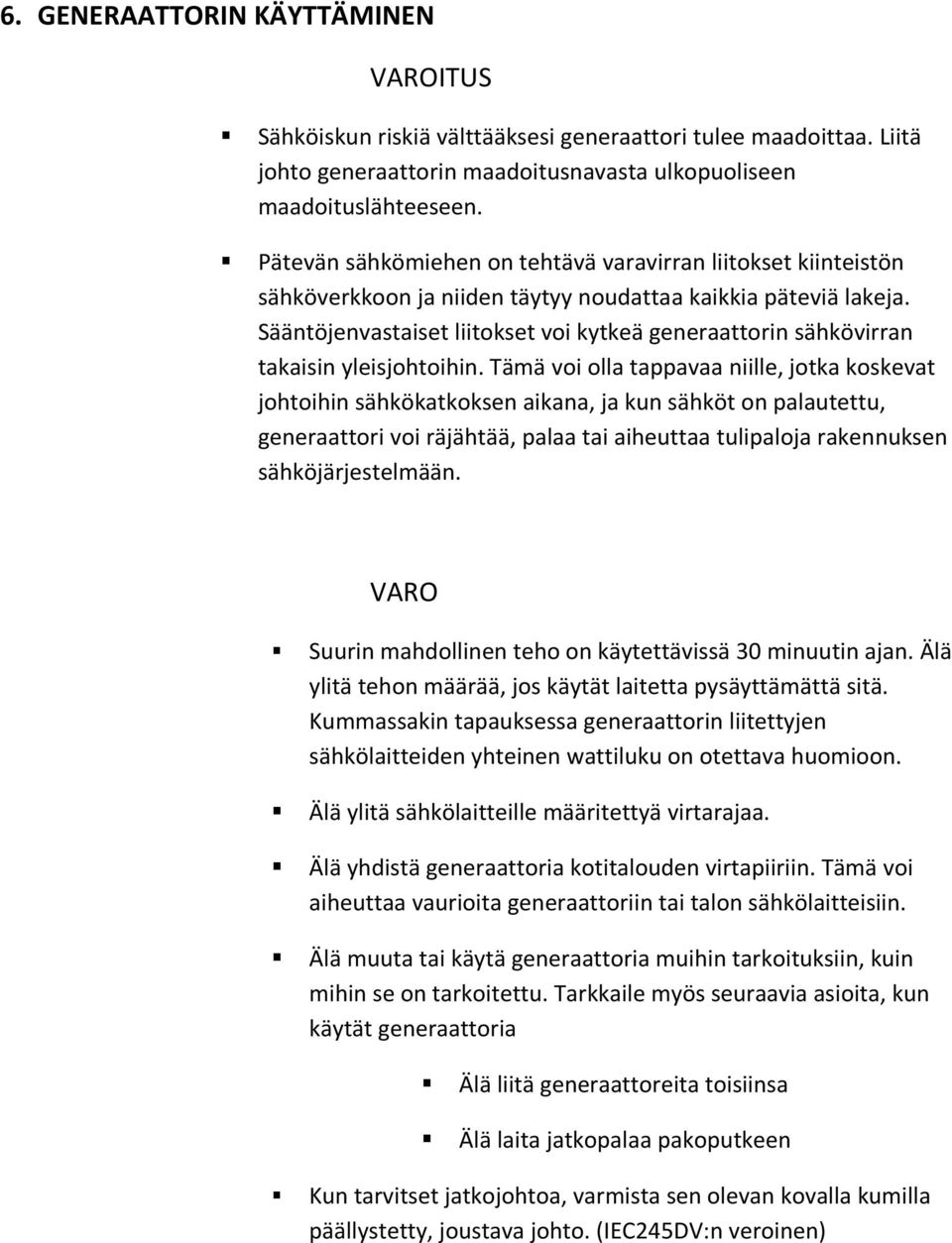 Sääntöjenvastaiset liitokset voi kytkeä generaattorin sähkövirran takaisin yleisjohtoihin.