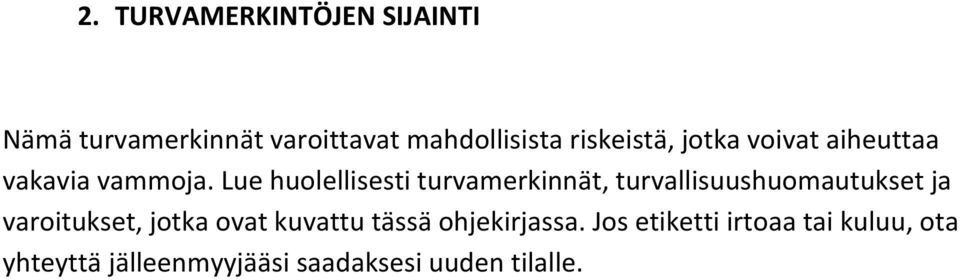 Lue huolellisesti turvamerkinnät, turvallisuushuomautukset ja varoitukset, jotka