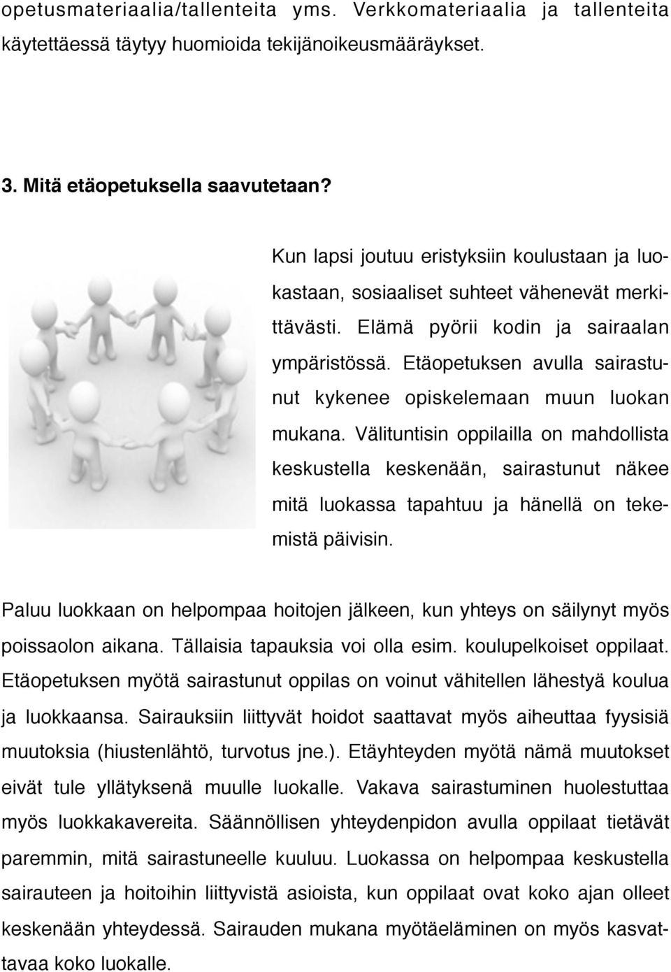 Etäopetuksen avulla sairastunut kykenee opiskelemaan muun luokan mukana.