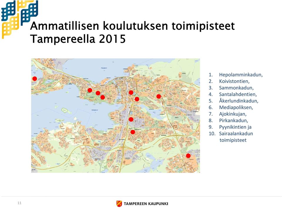 Santalahdentien, 5. Åkerlundinkadun, 6. Mediapoliksen, 7.