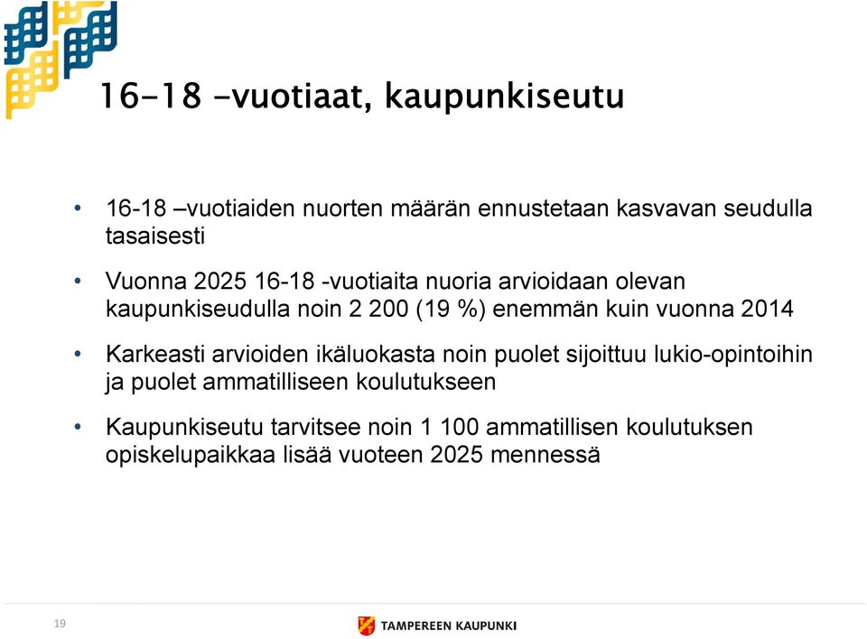 vuonna 204 Karkeasti arvioiden ikäluokasta noin puolet sijoittuu lukio-opintoihin ja puolet