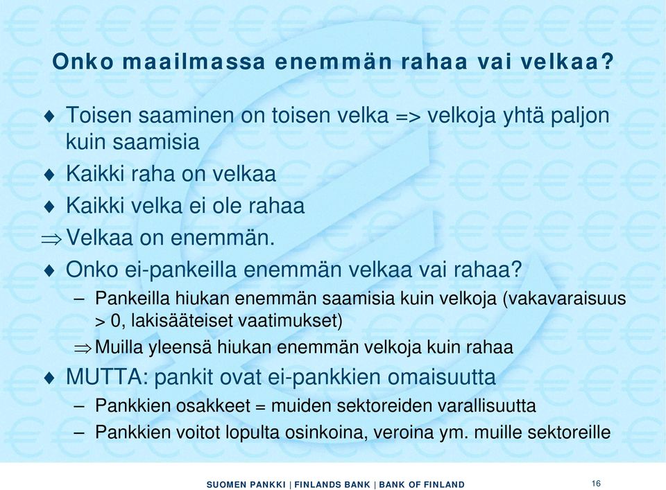 enemmän. Onko ei-pankeilla enemmän velkaa vai rahaa?