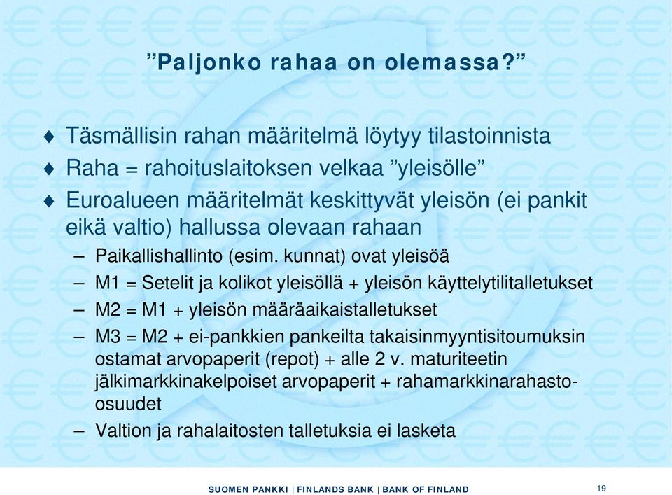 eikä valtio) hallussa olevaan rahaan Paikallishallinto (esim.