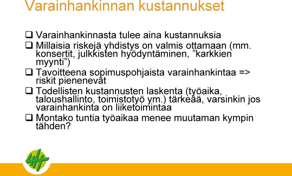 konsertit, julkkisten hyödyntäminen, karkkien myynti ) Tavoitteena sopimuspohjaista varainhankintaa =>