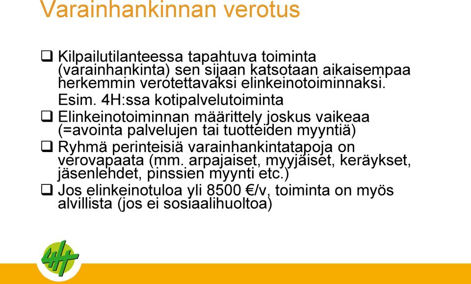 4H:ssa kotipalvelutoiminta Elinkeinotoiminnan määrittely joskus vaikeaa (=avointa palvelujen tai tuotteiden myyntiä) Ryhmä