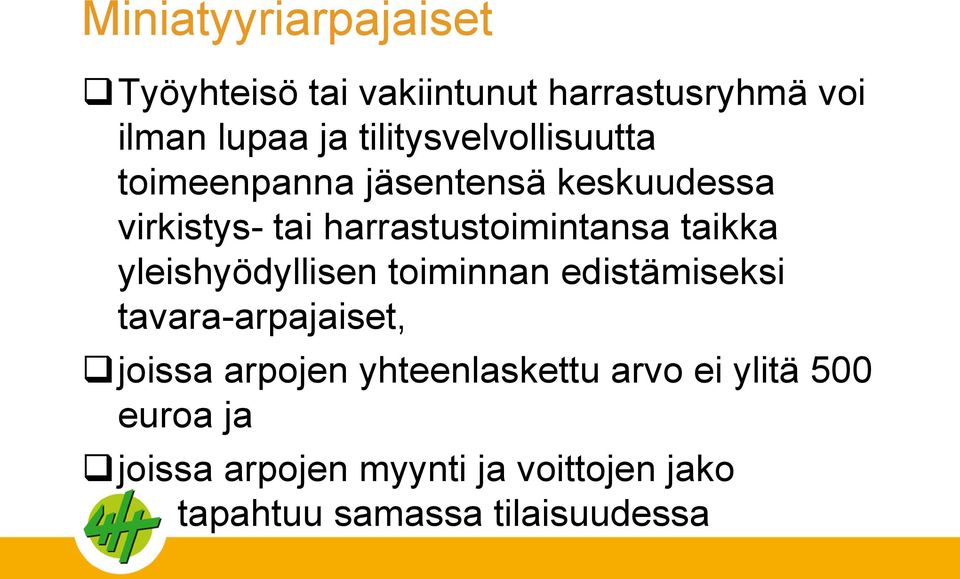 harrastustoimintansa taikka yleishyödyllisen toiminnan edistämiseksi tavara-arpajaiset,