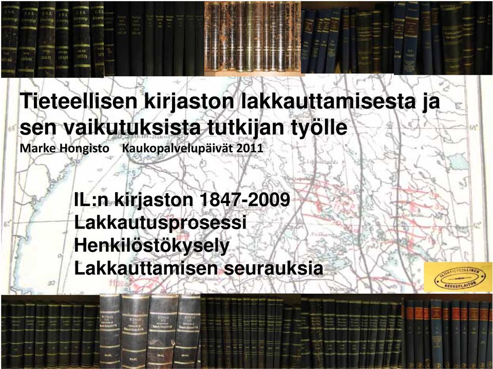 Kaukopalvelupäivät 2011 IL:n kirjaston 1847-2009