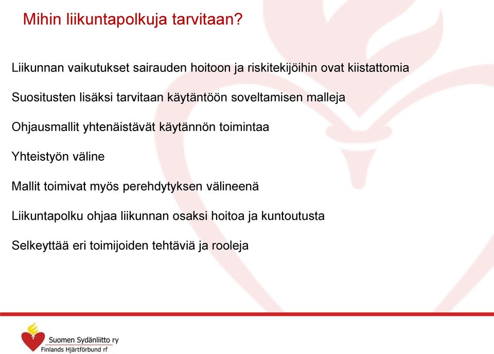 tarvitaan käytäntöön soveltamisen malleja Ohjausmallit yhtenäistävät käytännön toimintaa