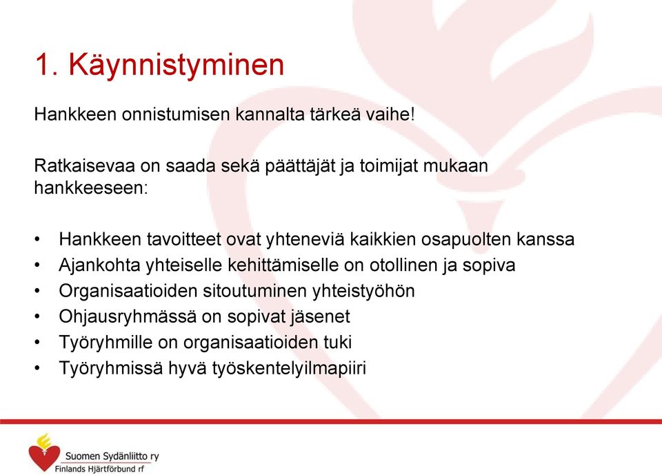 yhteneviä kaikkien osapuolten kanssa Ajankohta yhteiselle kehittämiselle on otollinen ja sopiva