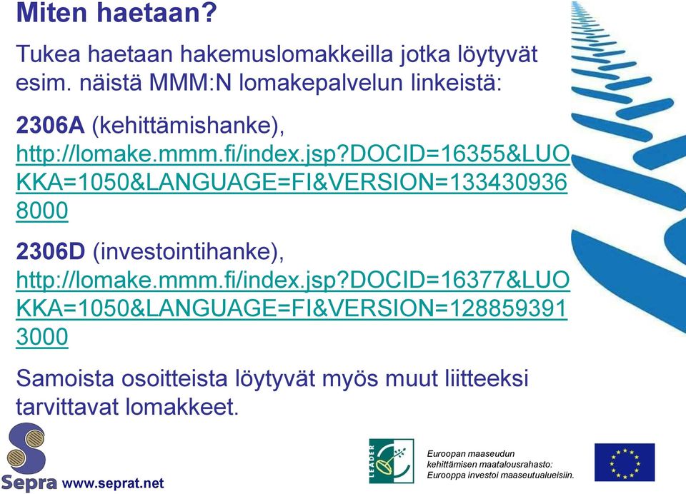 docid=16355&luo KKA=1050&LANGUAGE=FI&VERSION=133430936 8000 2306D (investointihanke), http://lomake.mmm.