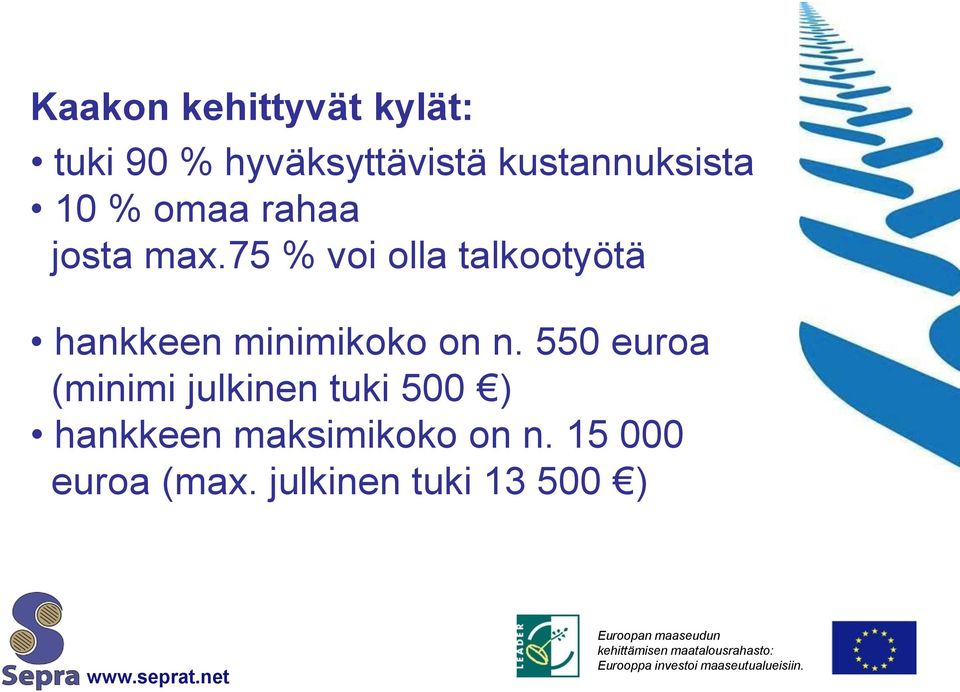 75 % voi olla talkootyötä hankkeen minimikoko on n.