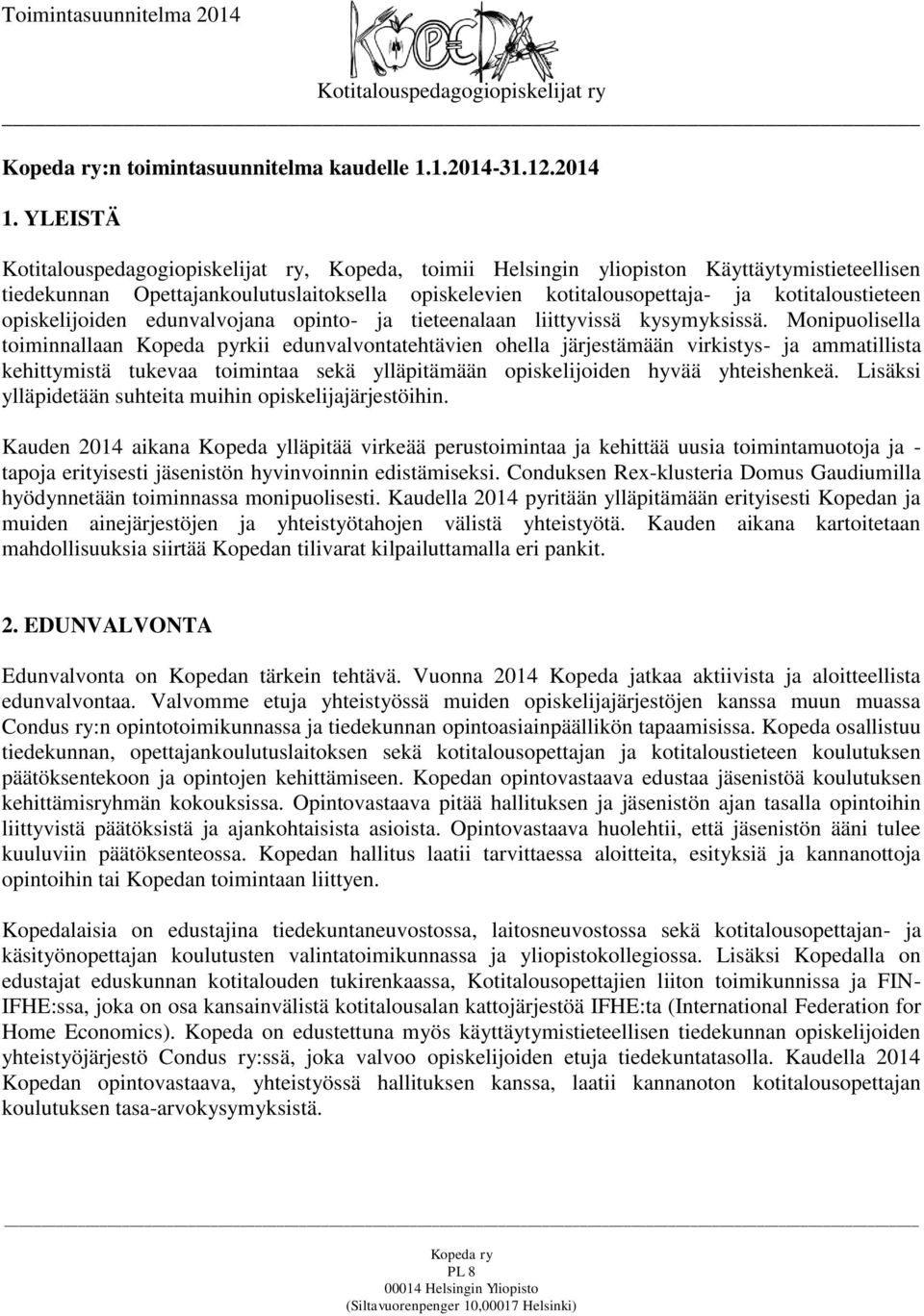 opinto- ja tieteenalaan liittyvissä kysymyksissä.