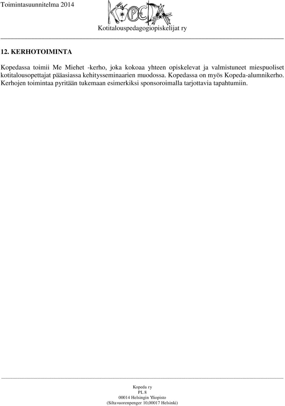 kehitysseminaarien muodossa. Kopedassa on myös Kopeda-alumnikerho.