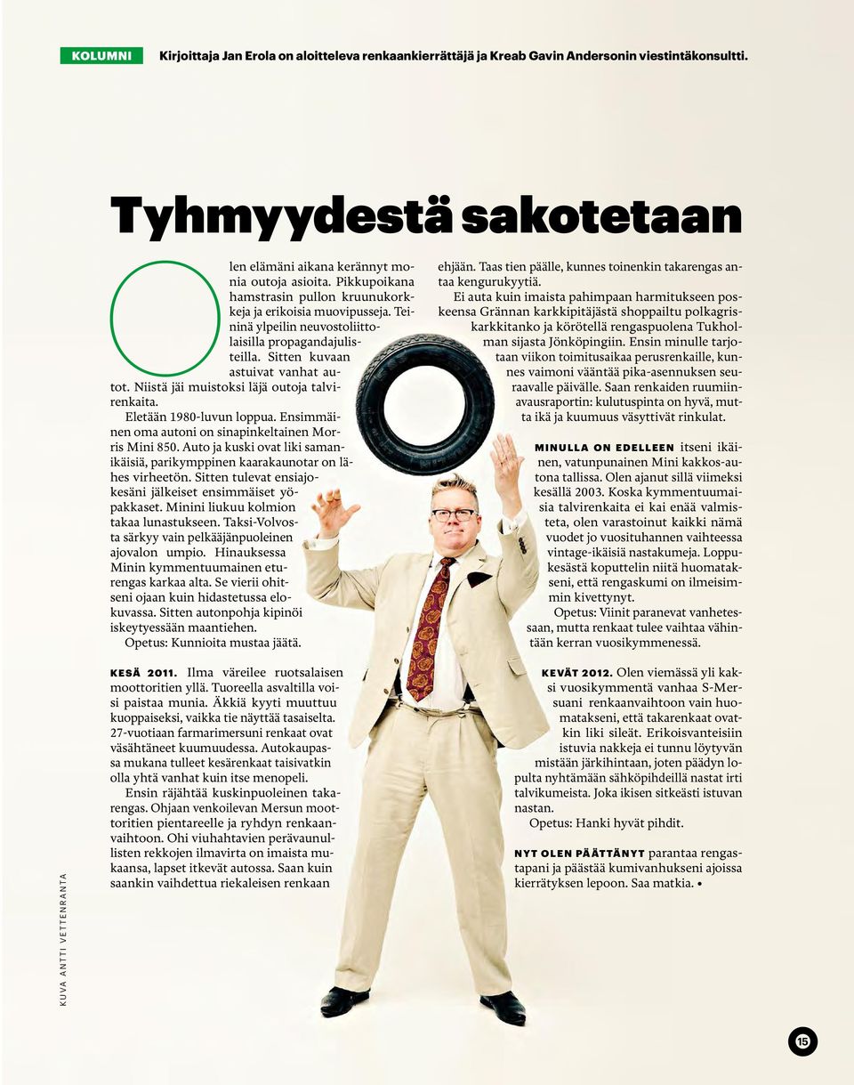 Teininä ylpeilin neuvostoliittolaisilla propagandajulisteilla. Sitten kuvaan astuivat vanhat autot. Niistä jäi muistoksi läjä outoja talvirenkaita. Eletään 1980-luvun loppua.