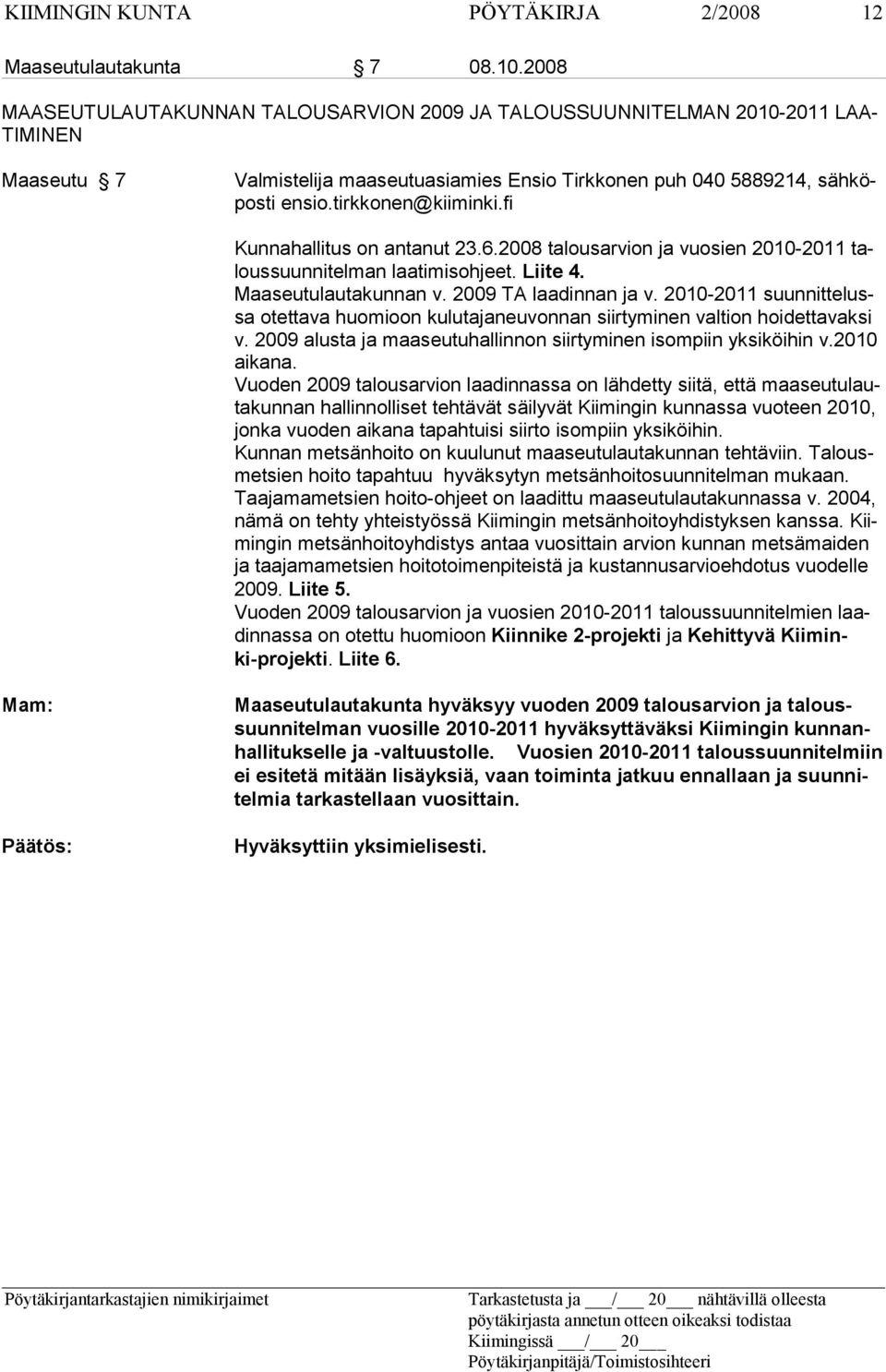 23.6.2008 talousarvion ja vuosien 2010-2011 taloussuunnitelman laatimis ohjeet. Liite 4. Maaseutulautakunnan v. 2009 TA laadinnan ja v.