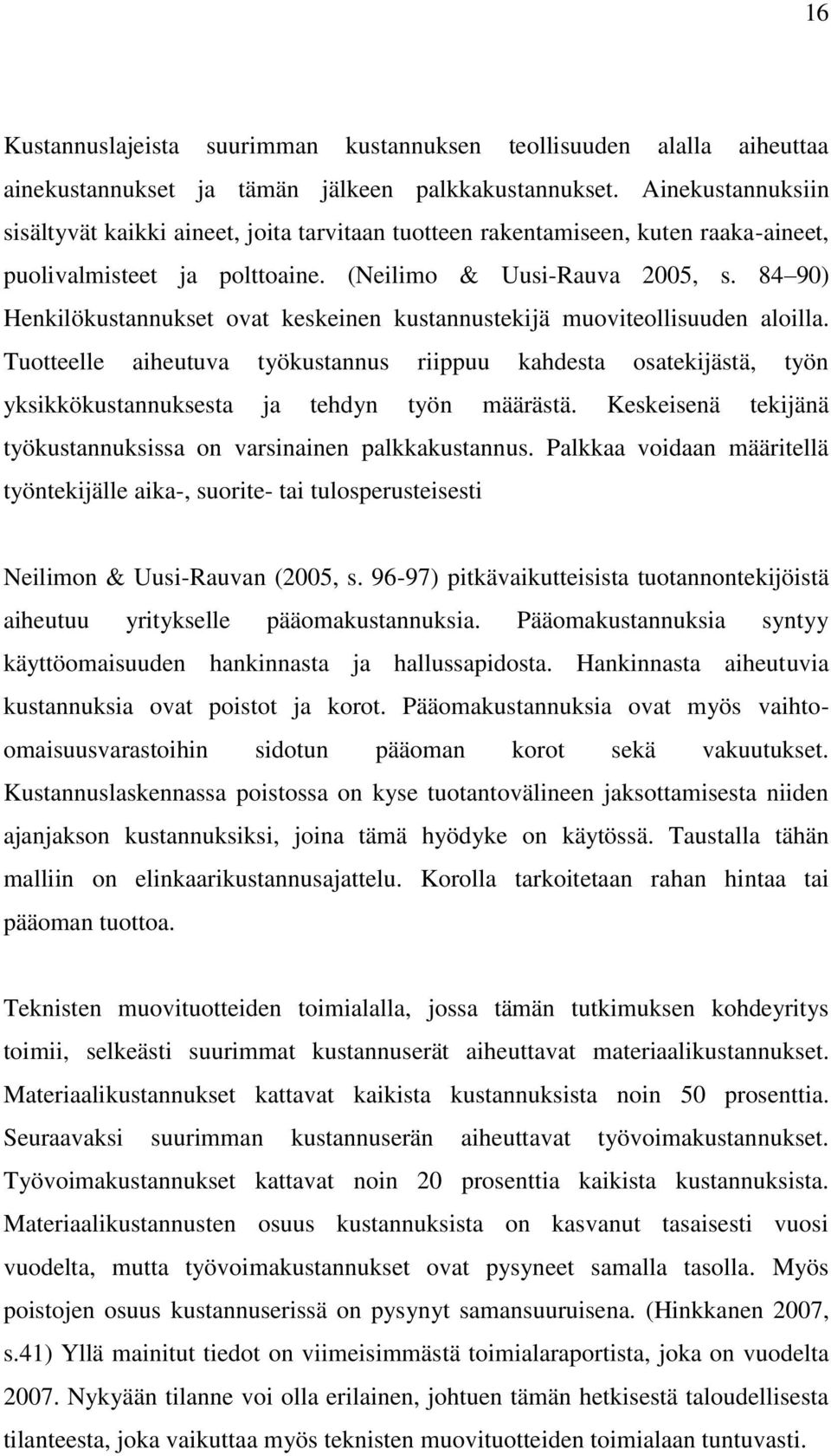 84 90) Henkilökustannukset ovat keskeinen kustannustekijä muoviteollisuuden aloilla.