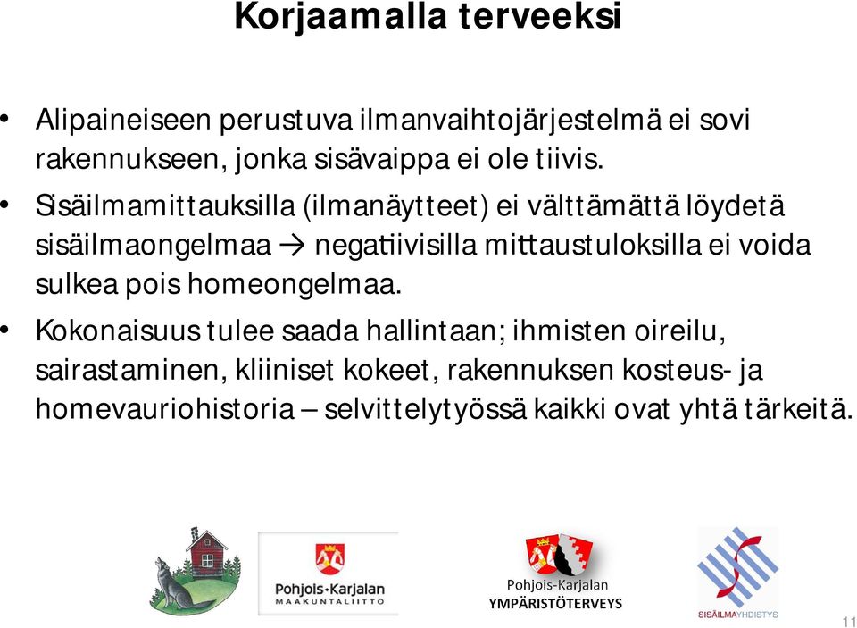 Sisäilmamittauksilla (ilmanäytteet) ei välttämättä löydetä sisäilmaongelmaa nega ivisilla mi austuloksilla ei