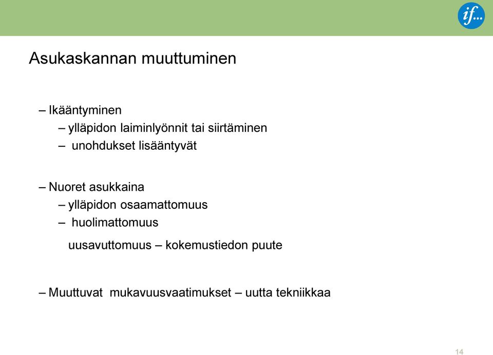 asukkaina ylläpidon osaamattomuus huolimattomuus