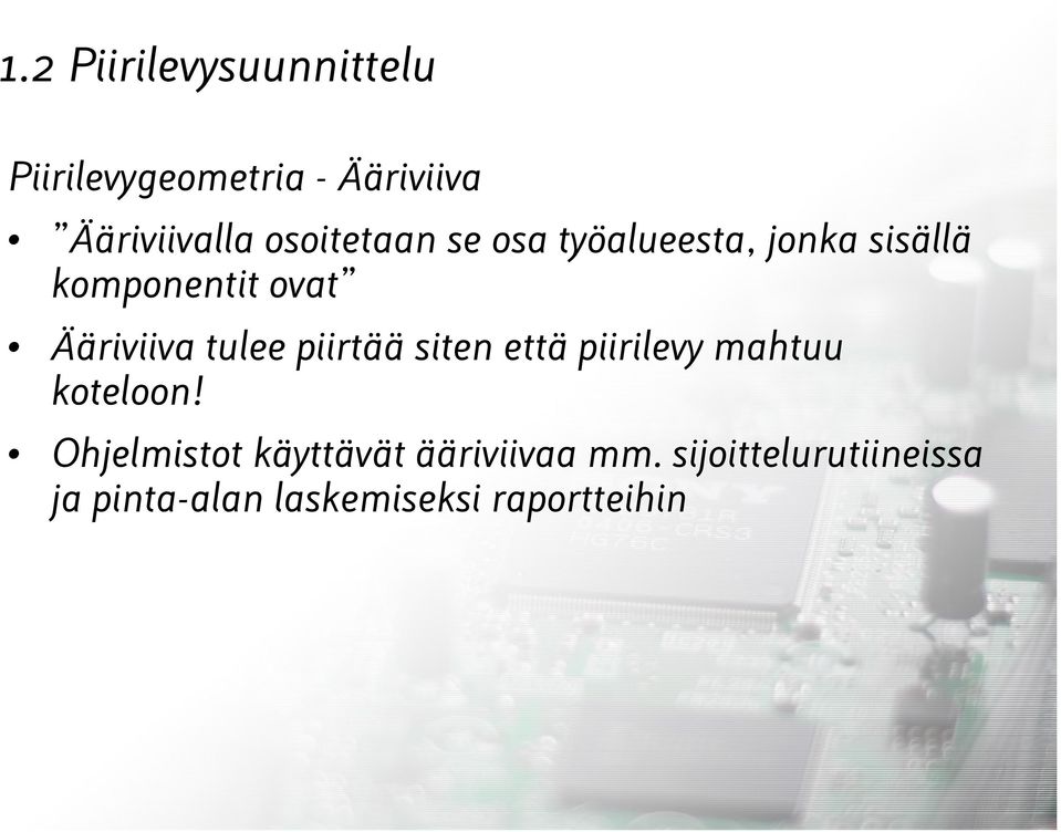 tulee piirtää siten että piirilevy mahtuu koteloon!