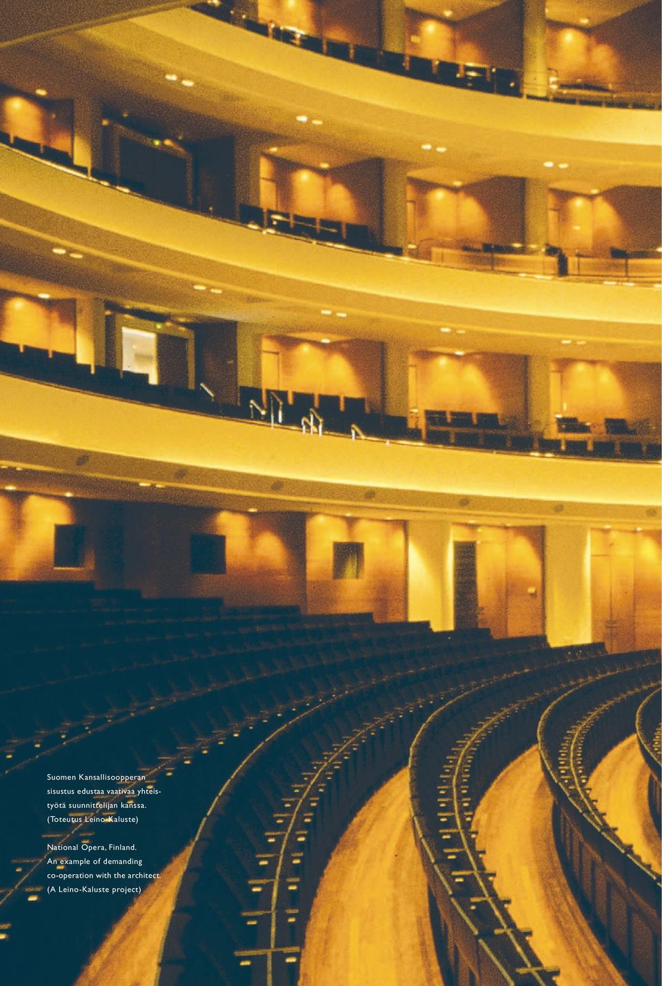 (Toteutus Leino-Kaluste) National Opera, Finland.