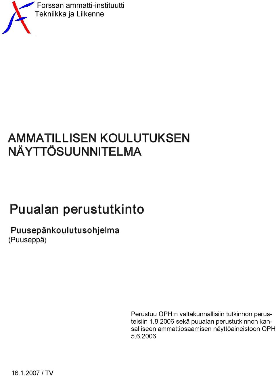 Perustuu OPH:n valtakunnallisiin tutkinnon perusteisiin 1.8.