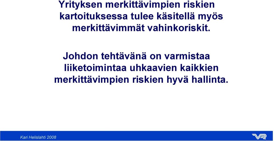 Johdon tehtävänä on varmistaa liiketoimintaa