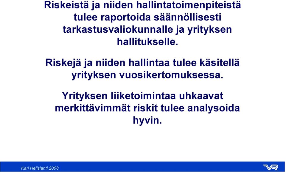 Riskejä ja niiden hallintaa tulee käsitellä yrityksen