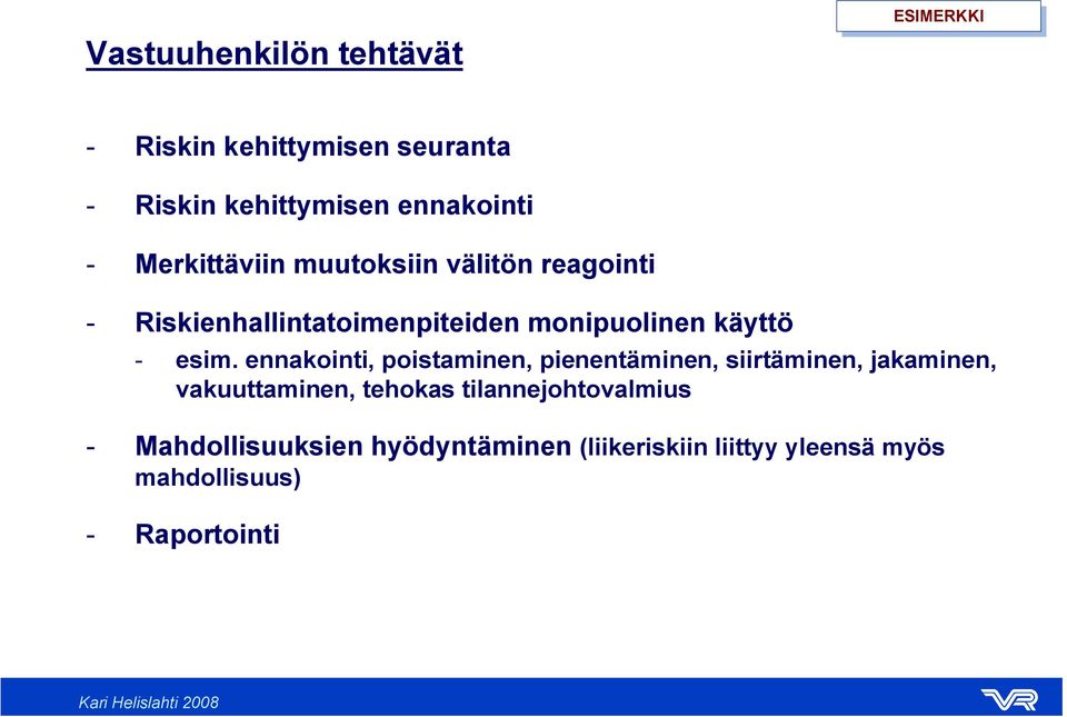 ennakointi, poistaminen, pienentäminen, siirtäminen, jakaminen, vakuuttaminen, tehokas